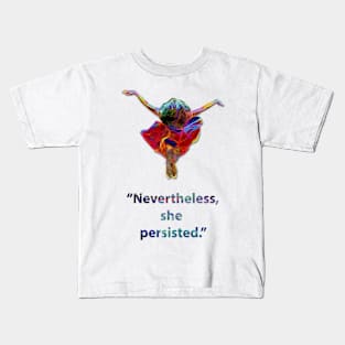 Nevertheless she persisted Kids T-Shirt